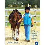 My First Horse and Pony Book From Breeds and Bridles to Jophpurs and Jumping by Draper, Judith; Roberts, Matthew, 9780753458785