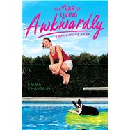 The Year of Living Awkwardly Sophomore Year by Chastain, Emma, 9781481488785