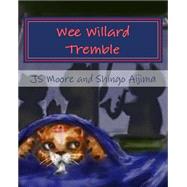 Wee Willard Tremble by Moore, J. S.; Aijima, Shingo, 9781502408785