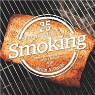 25 Essentials: Techniques for Smoking Every Technique Paired with a Recipe by Davis, Ardie, 9781558328785