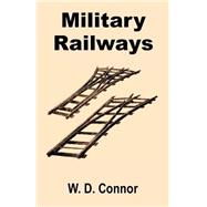Military Railways by Connor, William Durward, 9781589638785