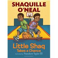 Little Shaq Takes a Chance by O'Neal, Shaquille; Taylor, III, Theodore, 9781619638785