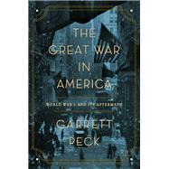 The Great War in America by Peck, Garrett, 9781681778785