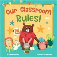 Our Classroom Rules! by George, Kallie; Fleck, Jay, 9780593378786