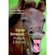 Equine Behaviour : Principles and Practice by Mills, Daniel S.; Nankervis, Kathryn J., 9780632048786