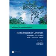 The Rainforests of Cameroon: Experience and Evidence from a Decade of Reform by Topa, Giuseppe; Karsenty, Alain; Megevand, Carole; Debroux, Laurent, 9780821378786