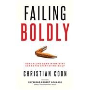 Failing Boldly by Coon, Christian; Schnase, Robert, 9780881778786