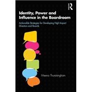 Identity, Power and Influence in the Boardroom by Thuraisingham, Meena, 9781138488786