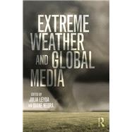 Extreme Weather and Global Media by Leyda; Julia, 9781138798786