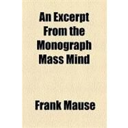 An Excerpt from the Monograph Mass Mind by Mause, Frank; Library of Congress Legislative Referenc, 9781154468786