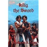 Kilig the Sword by Tarn, Barbara G., 9781505778786