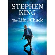 The Life of Chuck by King, Stephen, 9781668208786