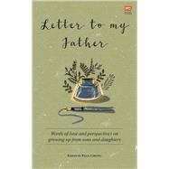 Letter to My Father Words of love and perspectives on growing up from sons and daughters by Cheong, Felix, 9789814928786