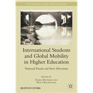 International Students and Global Mobility in Higher Education National Trends and New Directions by Bhandari, Rajika; Blumenthal, Peggy, 9780230618787