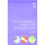 Art and Creativity in Reggio Emilia: Exploring the Role and Potential of Ateliers in Early Childhood Education by Vecchi; Vea, 9780415468787
