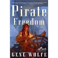 Pirate Freedom by Wolfe, Gene, 9780765318787