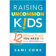 Raising Uncommon Kids by Cone, Sami, 9780801018787