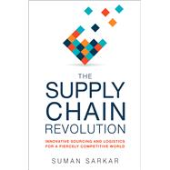 The Supply Chain Revolution by Sarkar, Suman, 9780814438787