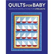 Quilts for Baby Complete Instructions for 5 Projects by Stein, Susan; Hultgren, Sharon, 9781589238787