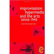 Improvisation Hypermedia and the Arts since 1945 by Dean,Roger, 9783718658787