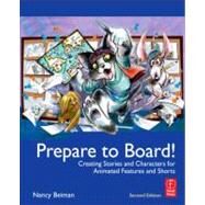 Prepare to Board! Creating Story and Characters for Animated Features and Shorts: 2nd Edition by Beiman; Nancy, 9780240818788