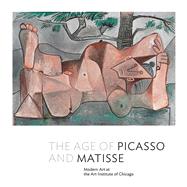 The Age of Picasso and Matisse by D'Alessandro, Stephanie; Mertz, Rene Devoe (CON); Druick, Douglas, 9780300208788
