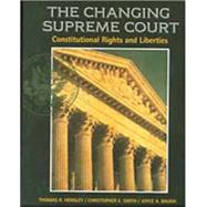Changing Supreme Court Constitutional Rights and Liberties by Thomas R.  Hensley; Christopher E. Smith; Joyce A. Baugh, 9780314098788