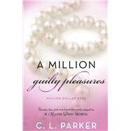 A Million Guilty Pleasures Million Dollar Duet by PARKER, C. L., 9780345548788