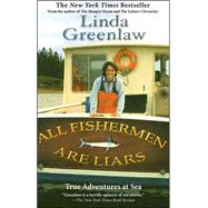 All Fishermen Are Liars True Tales from the Dry Dock Bar by Greenlaw, Linda, 9780786888788
