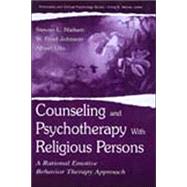 Counseling and Psychotherapy With Religious Persons: A Rational Emotive Behavior Therapy Approach by Nielsen; Stevan L., 9780805828788