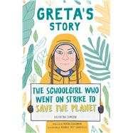 Greta's Story The Schoolgirl Who Went on Strike to Save the Planet by Camerini, Valentina; Giovannoni, Moreno; Carratello, Veronica, 9781534468788