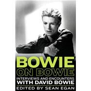 Bowie on Bowie Interviews and Encounters with David Bowie by Egan, Sean, 9781613738788