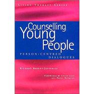Counselling Young People: Person-Centered Dialogues by Bryant-Jefferies; Richard, 9781857758788