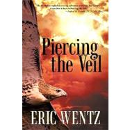 Piercing the Veil by WENTZ ERIC, 9781935278788
