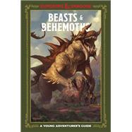 Beasts & Behemoths (Dungeons & Dragons) A Young Adventurer's Guide by Unknown, 9781984858788