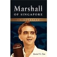 Marshall of Singapore: A Biography by Tan, Kevin Y. L.; Keong, Chan Sek, 9789812308788