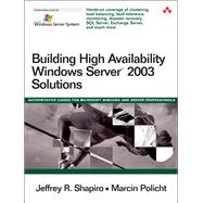 Building High Availability Windows Server 2003 Solutions by Shapiro, Jeffrey R.; Policht, Marcin, 9780321228789
