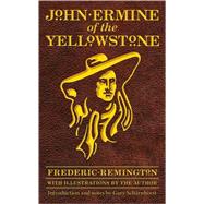 John Ermine of the Yellowstone by Remington, Frederic, Et, 9780803218789