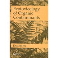 Ecotoxicology of Organic Contaminants by Eros Bacci, 9781040898789