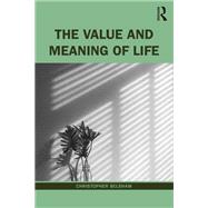 The Value and Meaning of Life by Belshaw; Christopher, 9781138908789