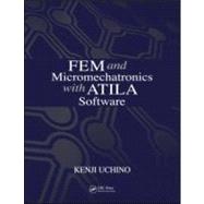 FEM and Micromechatronics with ATILA Software by Uchino; Kenji, 9781420058789