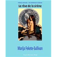 The Mermaid's Dream by Sullivan, Marija Fekete, 9781507588789