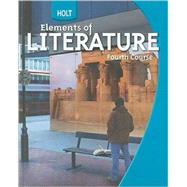 Elements of Literature Fourth Course by Beers, Kylene; Jago, Carol; Appleman, Deborah; Christenbury, Leila; Kajder, Sara, 9780030368790