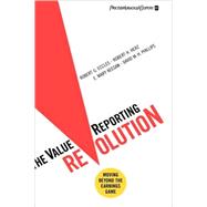 The ValueReporting<sup>TM</sup> Revolution: Moving Beyond the Earnings Game by Robert G. Eccles; Robert H. Herz; E. Mary Keegan; David M. H. Phillips, 9780471398790