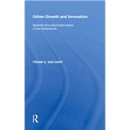 Urban Growth and Innovation: Spatially Bounded Externalities in the Netherlands by Oort,Frank G. van, 9780815398790