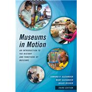 Museums in Motion by Alexander, Edward P.; Alexander, Mary; Decker, Juilee, 9781442278790