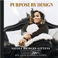 Purpose By Design A Photo Collection Curated By New Vision Interiors & Events by Gittens, Nicole, 9781667868790