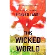 This Wicked World A Novel by Lange, Richard, 9780316018791