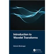 Introduction to Wavelet Transforms by Bhatnagar, Nirdosh, 9780367438791