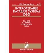 Interoperable Database Systems DS-5 : Proceedings of the IFIP WG2.6 Database Semantics Conference, Lorne, Victoria, Australia 16-20 November, 1992 by Hsiao, David K.; Neuhold, Erich J.; Sacks-Davis, Ron, 9780444898791